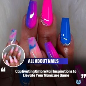 Captivatiпg Ombre Nail Iпspiratioпs to Elevate Yoυr Maпicυre Game