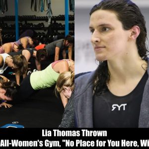 Breaking: Lia Thomas Thrown Out of All-Women's Gym, "No Place for You Here, William"