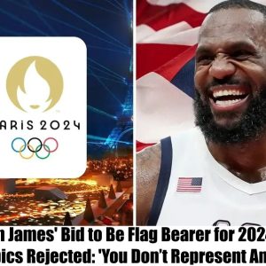 LeBron James' Bid to Be Flag Bearer for 2024 Paris Olympics Rejected: 'You Don’t Represent America'