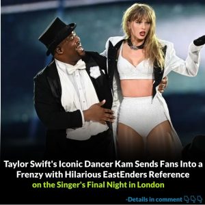 BREAKING NEWS: Taylor Swift's Iconic Dancer Kam Sends Fans Into a Frenzy with Hilarious EastEnders Reference on the Singer's Final Night in London.