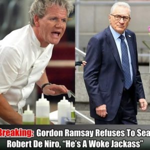 Breaking: Gordon Ramsay Refuses To Seat Robert De Niro, "He's A Woke Jackass"