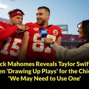 BREAKING NEWS: Patrick Mahomes Reveals Taylor Swift Has Been 'Drawing Up Plays' for the Chiefs: 'We May Need to Use One'.